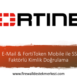 Fortigate E-Mail & FortiToken Mobile ile SSL VPN İki Faktörlü Kimlik Doğrulama