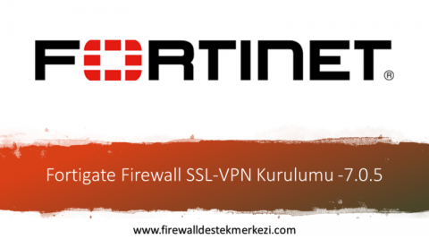 Fortigate Firewall SSL-VPN Kurulumu -7.0.5