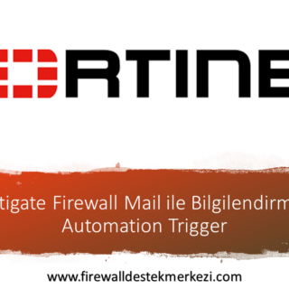 Fortigate Firewall Mail ile Bilgilendirme | Automation Trigger