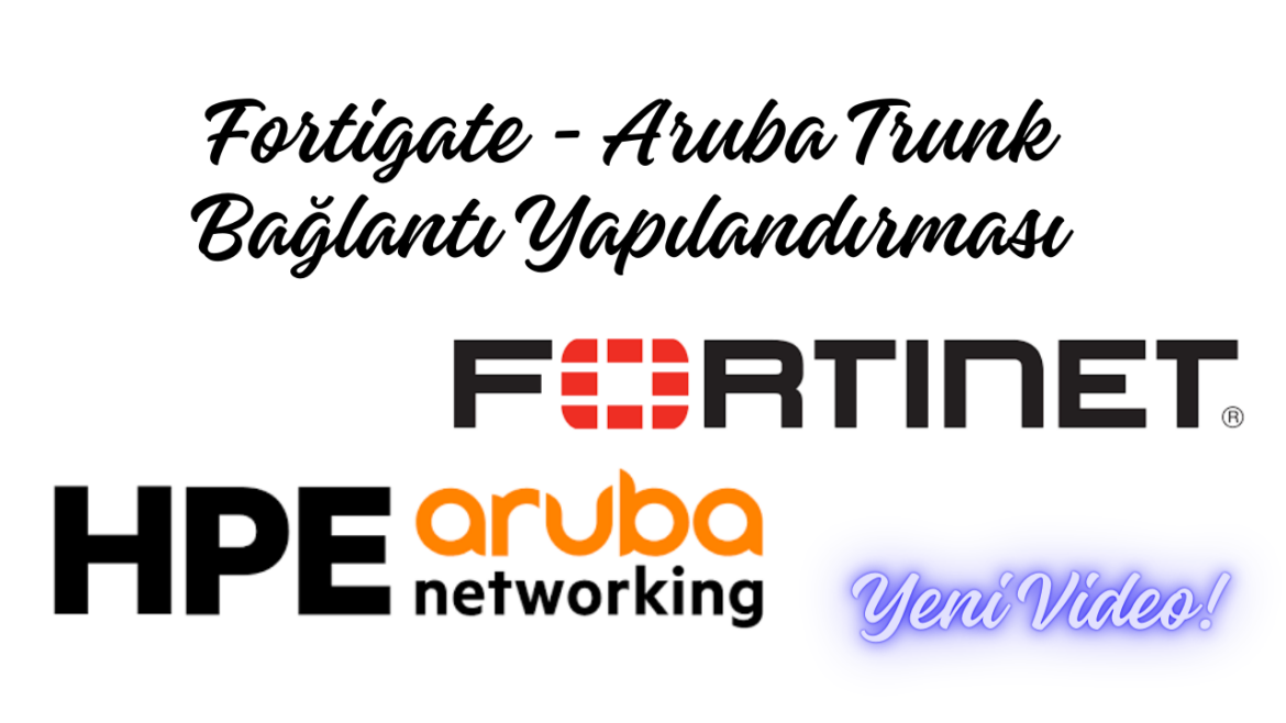 Fortigate - Aruba Switch Trunk Bağlantı Yapılandırması