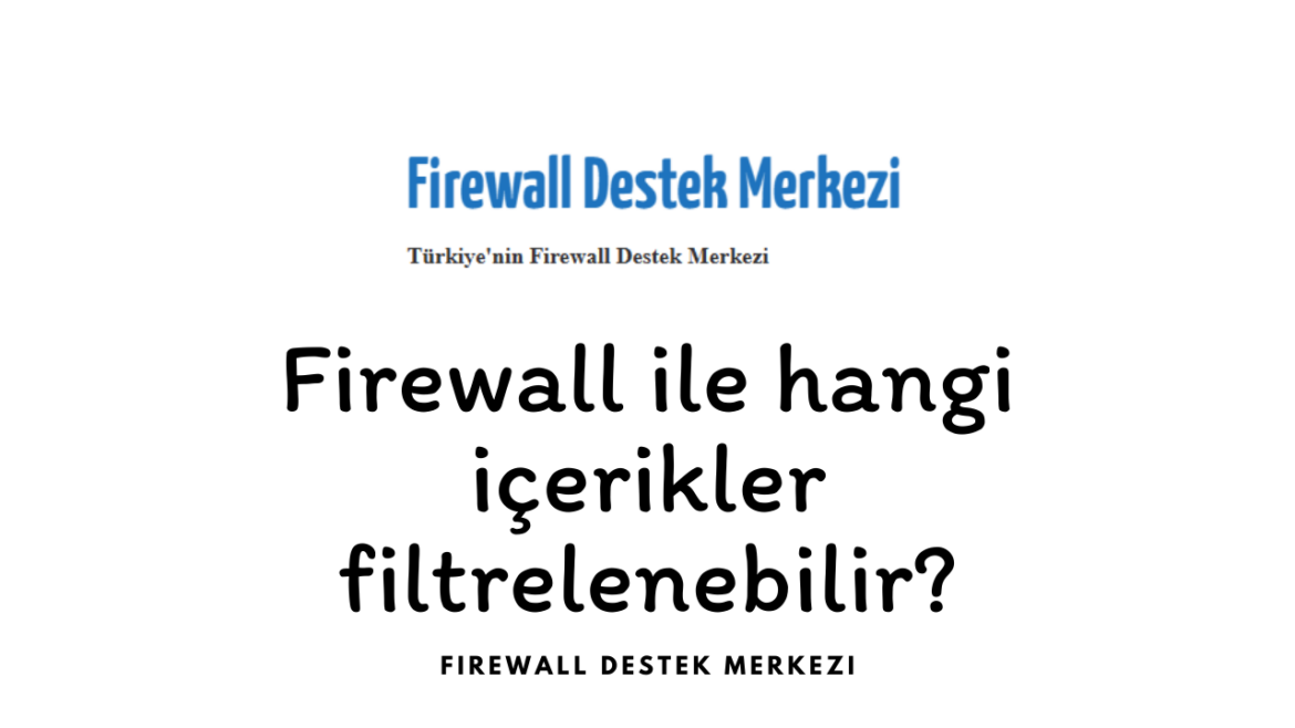 Firewall ile hangi içerikler filtrelenebilir?