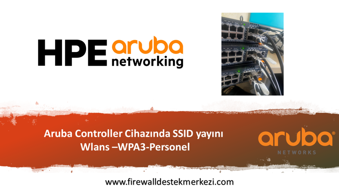 Aruba Controller Cihazında WPA3-Personel SSID Yayını