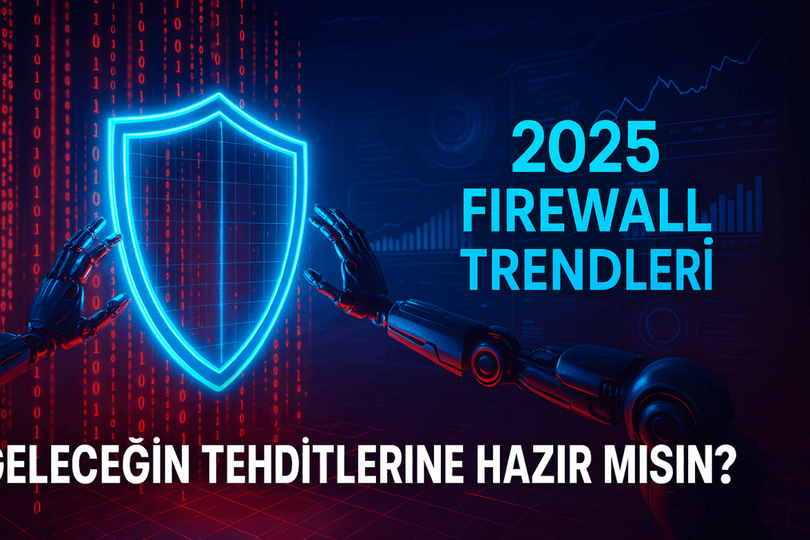 2025 Firewall Trendleri